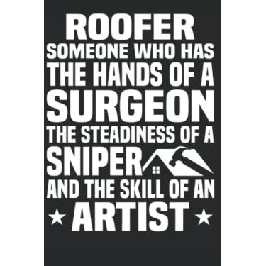 Imagem de Roofer Someone Who has The Hands Of A Surgeon: Roofer Notebook Journal 6x9 120 Lined Pages