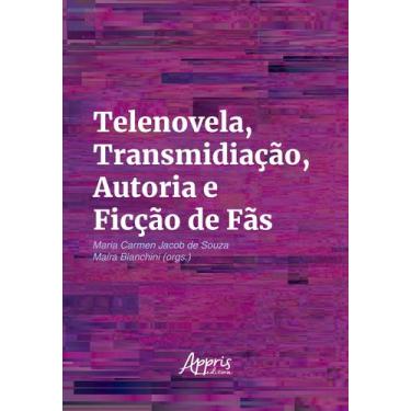 Imagem de Livro - Telenovela, Transmidiação, Autoria e Ficção de Fãs