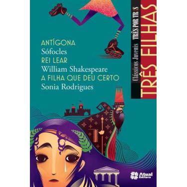 Imagem de Livro - Três filhas - Antígona / Rei Lear / A filha que deu certo