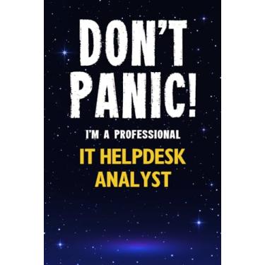 Imagem de Don't Panic! I'm A Professional IT Helpdesk Analyst: Customized 100 Page Lined Notebook Journal Gift For A Busy IT Helpdesk Analyst : Much Better Than A Throw Away Greeting Or Birthday Card.
