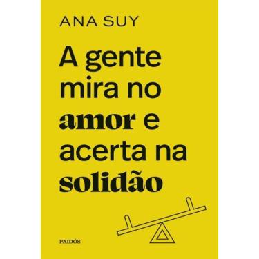 Imagem de A Gente Mira no Amor e Acerta na Solidão - Edição Especial Limitada - 