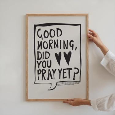 Imagem de Good Morning Did You Pray Yet Pôsteres Impressão de Escrituras Modernas Versículo da Bíblia Arte de Parede Arte em Tela Cristã Casa Quarto Dormitório Decoração Sem Moldura