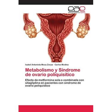 Imagem de Metabolismo y Síndrome de ovario poliquisitico: Efecto de metformina sola o combinada con sitagliptina en pacientes con síndrome de ovario poliquìstico
