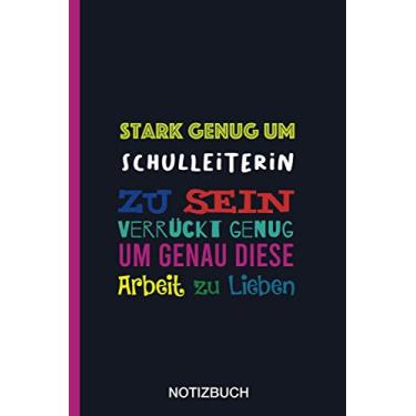 Imagem de Stark genug um Schulleiterin zu sein Verrückt genug um genau diese Arbeit zu Lieben: A5 Notizbuch als Geschenk für eine Schulleiterin - A5 ... zum Geburtstag|Geburtstagsgeschenk Kollegin