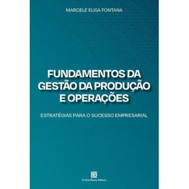 Imagem de Fundamentos da Gestão da Produção e Operações - Estratégias Para o Suc