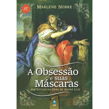 Imagem de Livro - A Obsessão e Suas Máscaras -Um Estudo da Obra de André Luiz