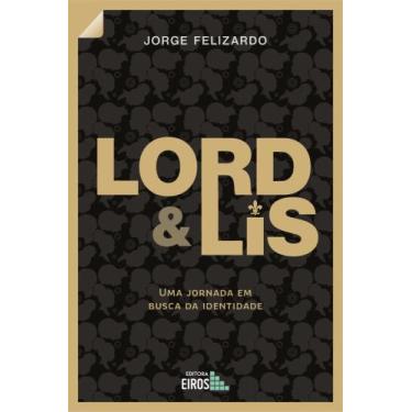 Imagem de Livro - Lord & Lis - uma jornada em busca da identidade - Editora Eiro