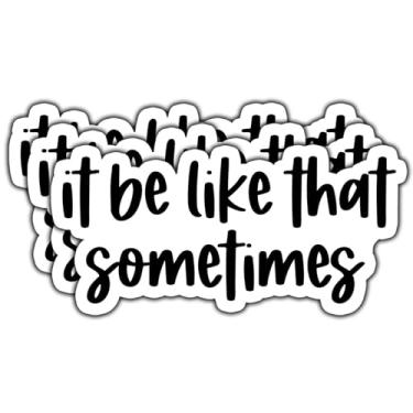 Imagem de (3 peças) Adesivo It Be Like That Sometimes com citação engraçada, decalques sarcásticos, adesivos de vinil à prova d'água para livros, laptops, telefone, garrafas de água, copo Kindle, 7,6 cm