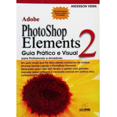 Imagem de Livro - Adobe Photoshop Elements 2: Guia Prático e Visual Para Profissionais e Amadores - Anderson Vieira