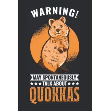Imagem de Quokka Notizbuch: Warning May Spontaneously Talk About Quokkas / 6X9 Zoll / 120 Linierte Seiten
