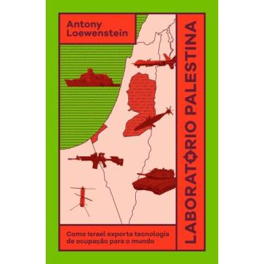 Imagem de Laboratório Palestina - Como Israel Exporta Tecnologia De Ocupação Par