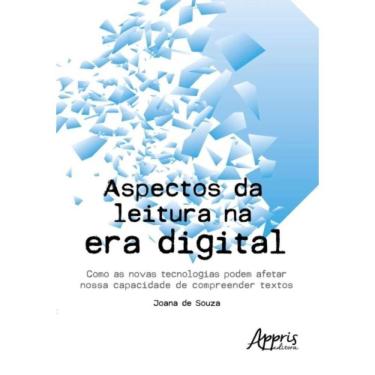 Imagem de Aspectos Da Leitura Na Era Digital - Como As Novas Tecnologias Podem Afetar Nossa Capacidade De Comp