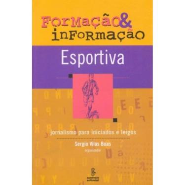 Imagem de Formação E Informação Esportiva - Jornalismo Para Iniciados E Leigos
