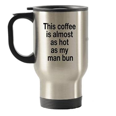 Imagem de Caneca isolada This Coffee is Almost as Hot as My Man Bun em aço inoxidável para viagem