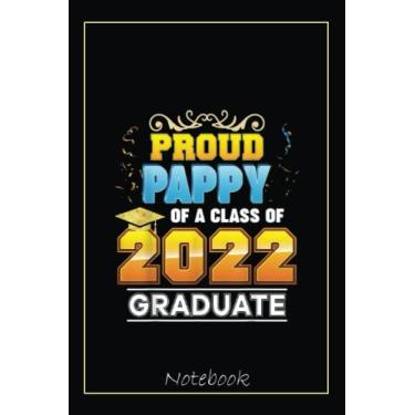 Imagem de Proud Pappy Of A Class Of 2022 Graduate Graduation School Notebook: Graduation Gift Diary For Notes, Congratulations, Graduate Journal, Gold Graduate ... Journal, 6x9 college ruled notebook