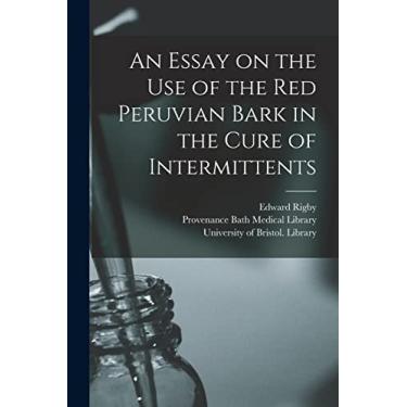 Imagem de An Essay on the Use of the Red Peruvian Bark in the Cure of Intermittents
