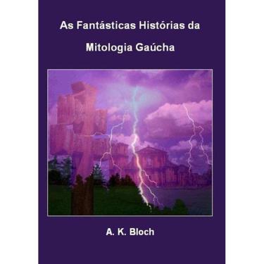 Imagem de AS FANTASTICAS HISTóRIAS DA MITOLOGIA GAUCHA
