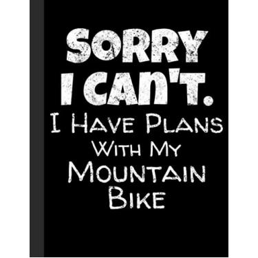 Imagem de I Have Plans With My Mountain Bike Notebook: Lined Notebook, Diary, Track, Log or Journal - Gift for Mountain Bikers, Cyclists, Bicycles Fans, Off-Road Cycling Lover - (8.5” x 11” 120 Pages)