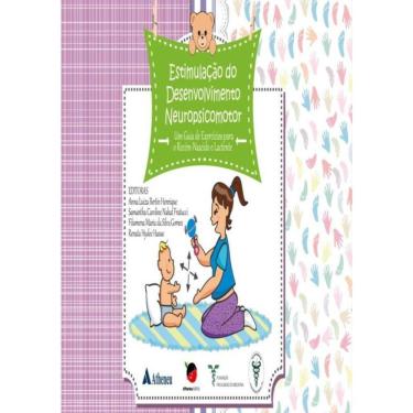 Imagem de Estimulacao Do Desenvolvimento Neuropsicomotor - Um Guia De Exercicios Para O Recem-Nascido E Lactente