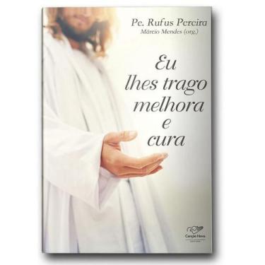 Imagem de Livro Eu Lhes Trago Melhora E Cura Padre Rufus E Marcio Mendes