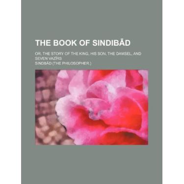 Imagem de The book of Sindibād; or, The story of the king, his son, the damsel, and seven vazīrs