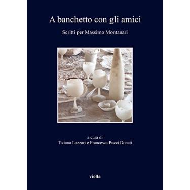 Imagem de A Banchetto Con Gli Amici: Scritti Per Massimo Montanari