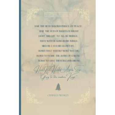 Imagem de "Hark! The Herald Angels Sing" -Charles Wesley Notebook: Blank Lined Christmas Hymn Sermon Notes Note Book Prayer Journal for Advent Note Taking and ... Meditation; Christmas and Advent Bible Study