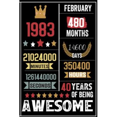 Imagem de February 40 Years 480 Months 14600 Days Of Being Awesome: 1983 Birthday| Personalized Journal Notebook 40 Years Old Gifts Happy 40th Birthday Gift Ideas