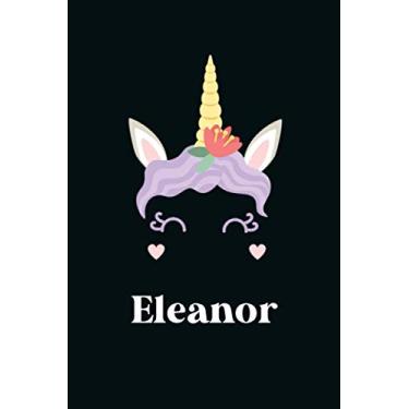 Imagem de Eleanor : Cute Unicorn Journal: Notebook With Name On Front Cover, 120 pages College Ruled Notebook Journal & Diary for Writing & Note Taking for ... Personalized Notebooks For Girls And Women)