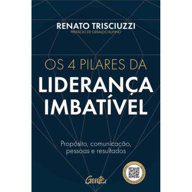 Imagem de Os 4 pilares da liderança imbatível: Propósito, comunicação, pessoas e resultados