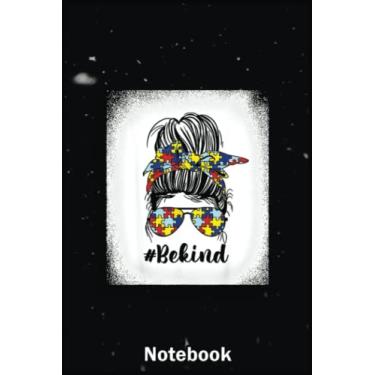 Imagem de Mother Day Notebook: Be Kind Autism Awareness Messy Bun Mom Mother’S Day s A Special Notebook to Honor the Woman Who Has Given Us Everything: Happy Mother's Day