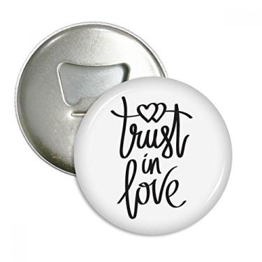 Imagem de Trust in Love – Abridor de garrafas e ímã de geladeira