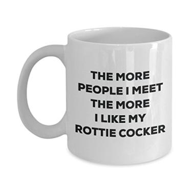 Imagem de Caneca The more people I meet the more I like my Rottie Cocker - Caneca de café divertida - Presente fofo para amante de cães de Natal