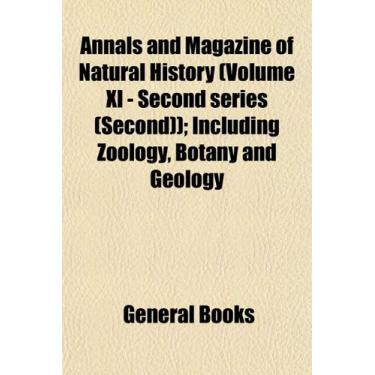 Imagem de Annals and Magazine of Natural History (Volume XI - Second series (Second)); Including Zoology, Botany and Geology