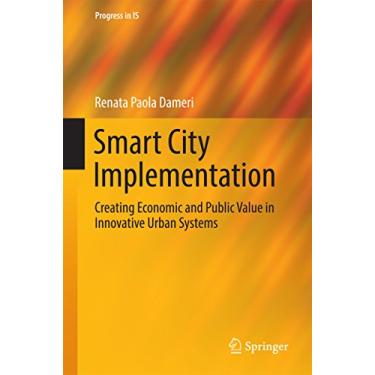Imagem de Smart City Implementation: Creating Economic and Public Value in Innovative Urban Systems (Progress in IS) (English Edition)