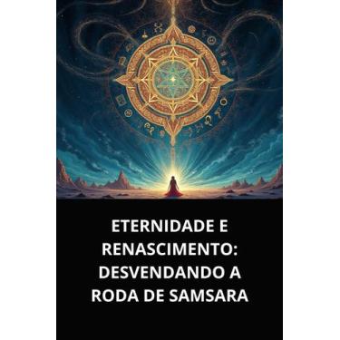 Imagem de Livro Eternidade e Renascimento Desvendando a Roda de Samsara