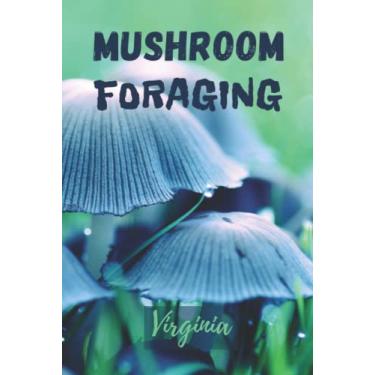 Imagem de Mushroom Foraging in Virginia: Hardcover Tracking Notebook Gift for Mushroom Lovers for recording Mushroom Foraging trips