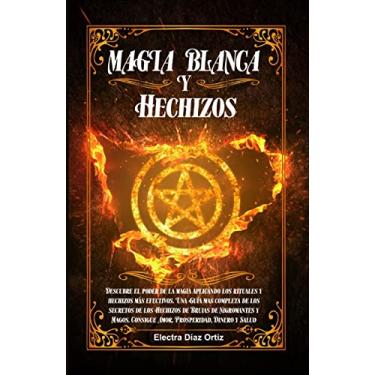 Imagem de Magia Blanca y Hechizos: Descubre el poder de la magia aplicando los rituales y hechizos más efectivos. Una Guía mas completa de los secretos de los ... Consigue Amor, Prosperidad, Dinero y Salud