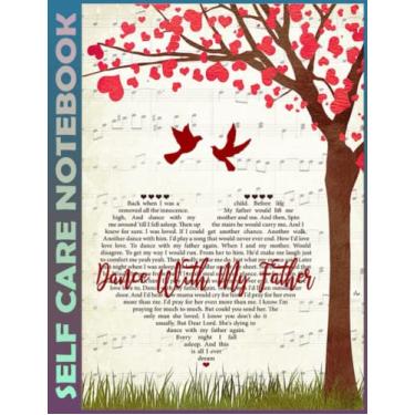 Imagem de Self Care Notebook: Dance With My Father Spend Few Minutes Journal to Inspire a Happier, Healthier & More Grateful Mindset. My Self-Care, Fitness, ... Time Management and Focus - Task Organizer