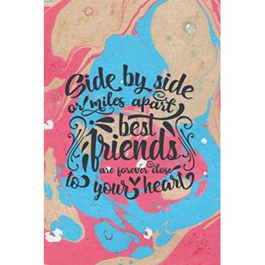 Imagem de Side by side or miles apart best friends are forever close to your heart Notebook : 6" X 9", 120 pages, lined paper journal, Marble design: Carnet de ... pages lignées, couverture fond marbre coloré