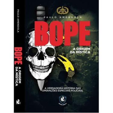 Imagem de Bope - a Origem Da Mística - a Verdadeira Historia Das Operações Espec