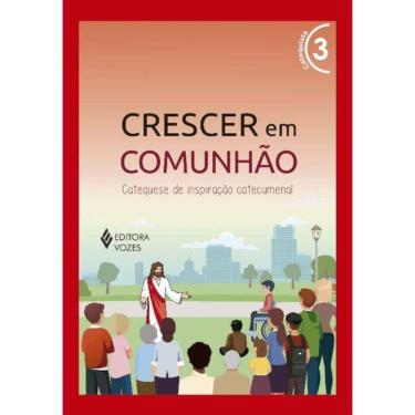 Imagem de Crescer Em Comunhão - Vol. 03 Catequista - Versão 2021 - Catequese De Inspiração Catecumenal
