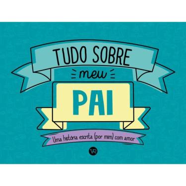Imagem de Tudo sobre meu pai: Uma história escrita (por mim) com amor