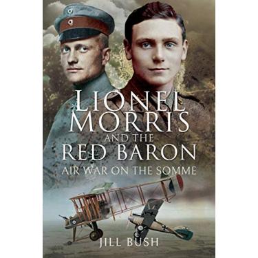 Imagem de Lionel Morris and the Red Baron: Air War on the Somme