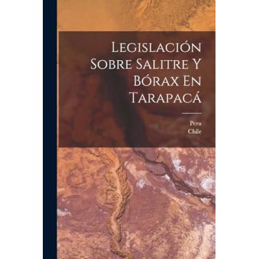 Imagem de Legislación Sobre Salitre Y Bórax En Tarapacá