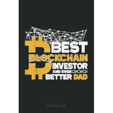 Imagem de Best Blockchain Investor And Even Better Dad For Crypto Notebook: Transaction Log Ledger, Air Drop Tracker, Passwords Book for New and Experienced Traders 6x9 110 Page Gift Journal
