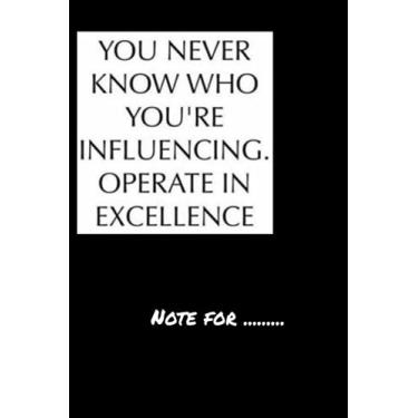 Imagem de dfdsfaet-you never know who youre influencing operate in excellence - 120 pages College Ruled Notebook Lined School Journal for girl boy teen
