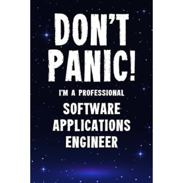 Imagem de Don't Panic! I'm A Professional Software Applications Engineer: Customized 100 Page Lined Notebook Journal Gift For A Busy Software Applications Engineer: Far Better Than A Throw Away Greeting Card.