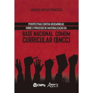 Imagem de Perspectivas Contra-Hegemônicas Sobre O Processo De Materialização Da Base Nacional Comum Curricular