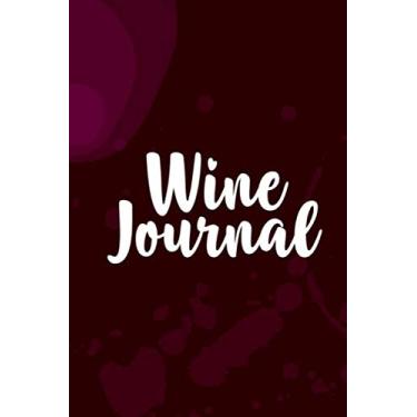 Imagem de Wine Journal: Tasting Notebook And Log For Wine Lovers, A Record Of Reviews And Ratings For Oenophiles